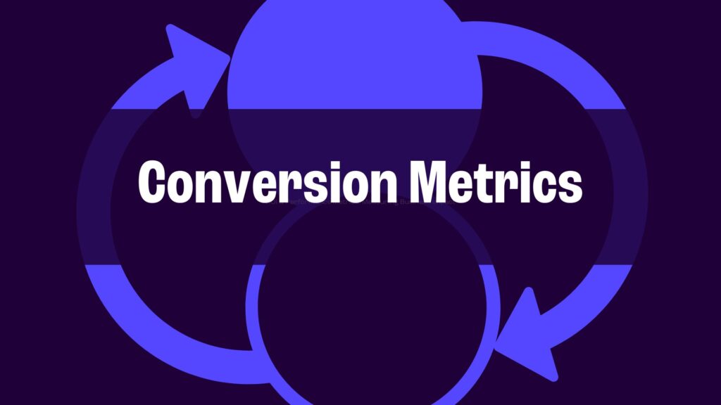Illustration of interconnected arrows forming a cycle with the text "Conversion Metrics" on a dark background.